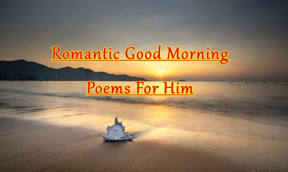 Good Morning Poems for Him Good Morning Text for Him