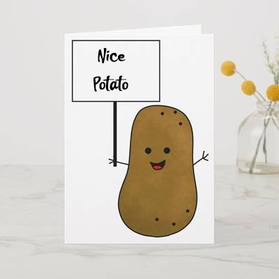 42 Funny Potato Memes “Nice patato, You're the best.”