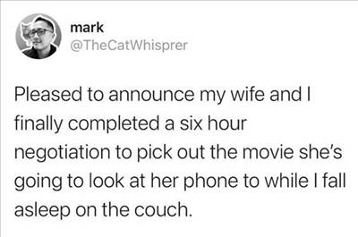 The 55 Funniest Tweets Memes Of All Time Twitter Funny Posts We are pleased to inform that after months of hard negotiations, we have convinced my wife to allow me to take my phone with me while I fall asleep on the couch every night, while she decides what movie to watch on her phone.
