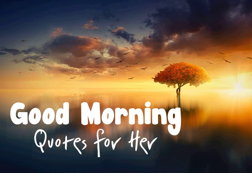 Good Morning Quotes for Her to Brighten Her Day