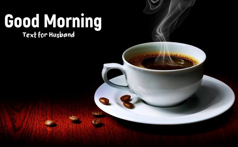 40 Best Good Morning Text for Husband – Good Morning Quotes