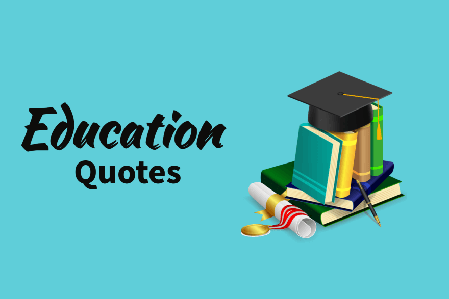 The Best Education Quotes Inspire to Learn More