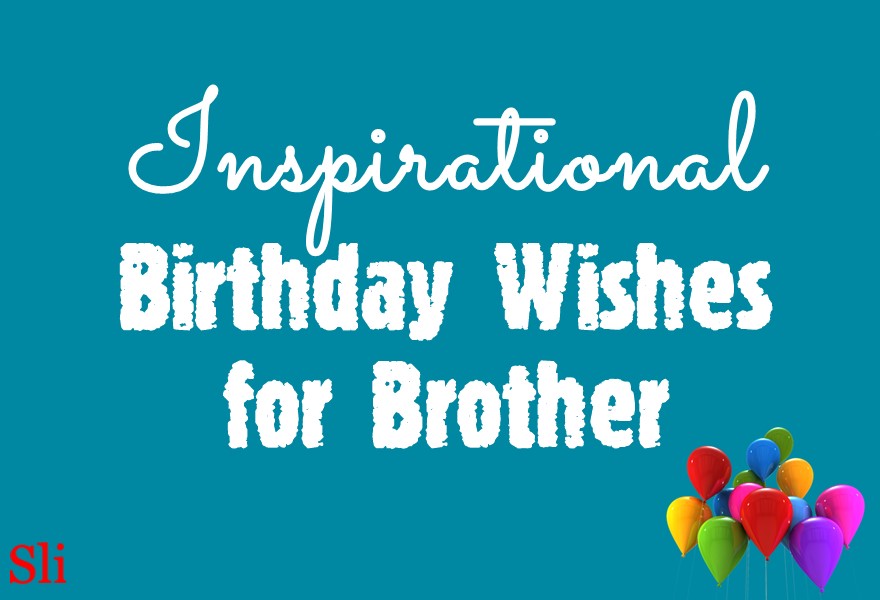 Inspirational Birthday Wishes for Brother Happy Birthday Brother
