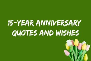 Heartwarming 15 Year Anniversary Quotes And Wishes