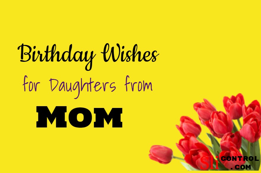Best Birthday Wishes for Daughters from Mom