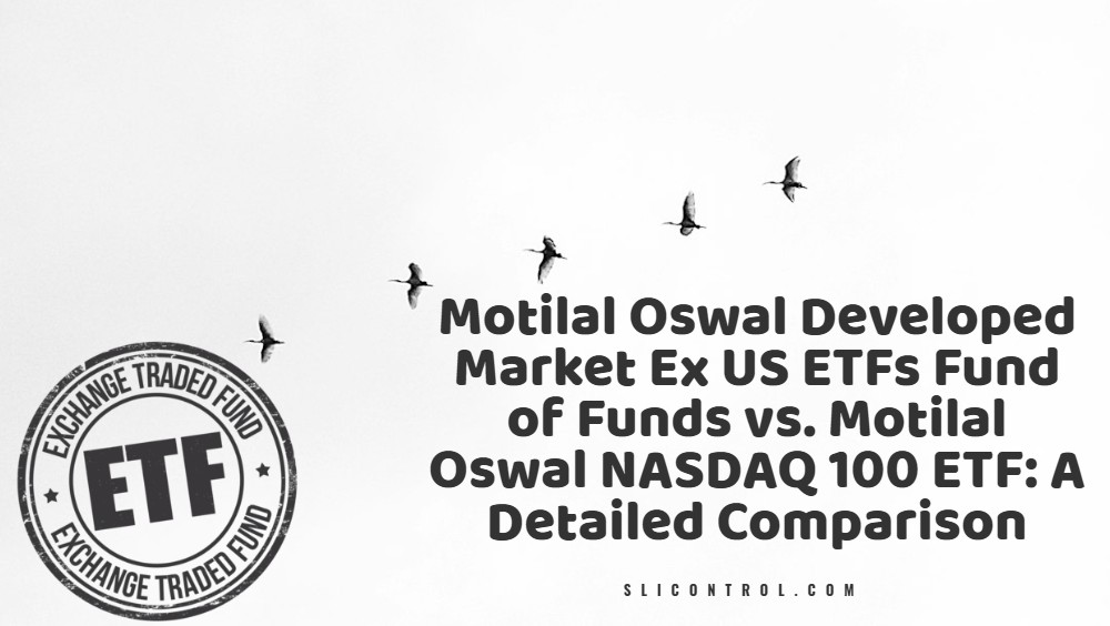 Motilal Oswal Developed Market Ex US ETFs Fund of Funds vs. Motilal Oswal NASDAQ 100 ETF: A Detailed Comparison