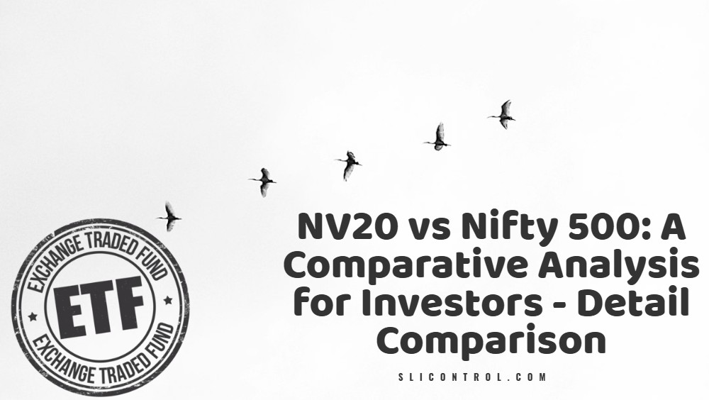 NV20 vs Nifty 500: A Comparative Analysis for Investors – Detail Comparison